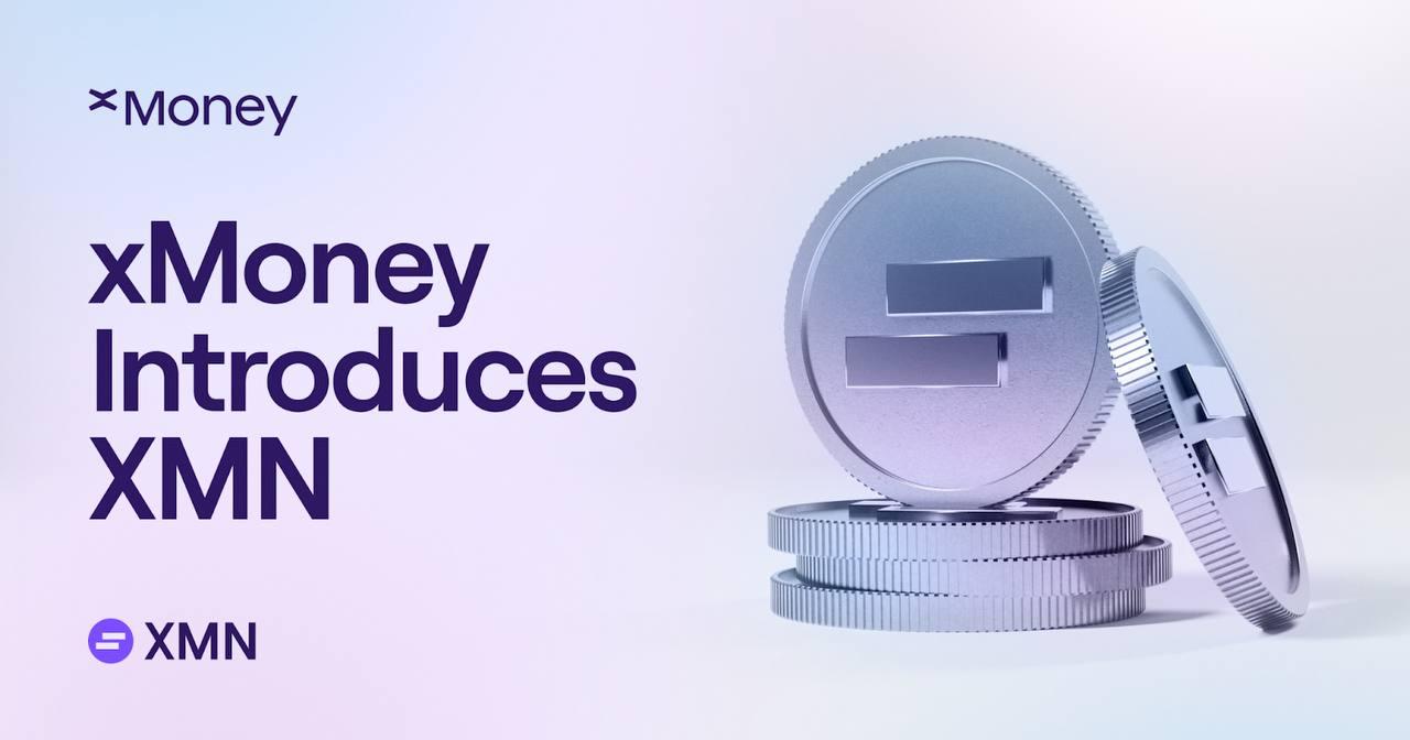 xMoney 推出 XMN 作为新代币，为其生态系统和未来支付提供动力